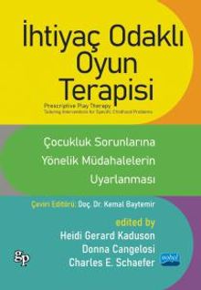 İhtiyaç Odaklı Oyun Terapisi - Çocukluk Sorunlarına Yönelik Müdahalelerin Uyarlanması 