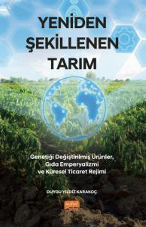 Yeniden Şekillenen Tarım & Genetiği Değiştirilmiş Ürünler, Gıda Emperyalizmi ve Küresel Ticaret Rejimi