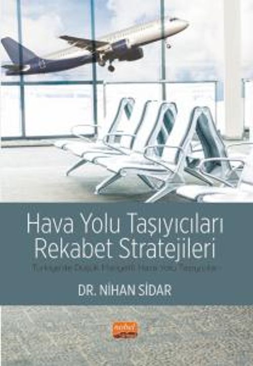 Hava Yolu Taşıyıcıları Rekabet Stratejileri &Türkiye'de Düşük Maliyetli Hava Yolu Taşıyıcıları