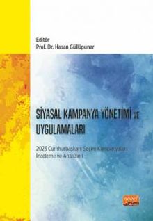 Siyasal Kampanya Yönetimi ve Uygulamaları & 2023 Cumhurbaşkanı Seçim Kampanyaları İnceleme ve Analizleri