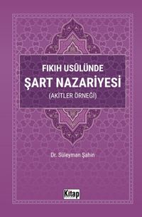 Fıkıh Usulünde Şart Nazariyesi (Akitler Örneği)
