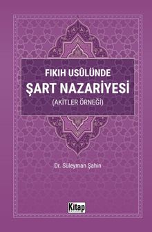 Fıkıh Usulünde Şart Nazariyesi (Akitler Örneği)