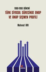 1980-1990 Dönemi Türk Siyasal Sürecinde ANAP ve ANAP Seçmen Profili
