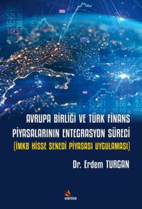 Avrupa Birliği ve Türk Finans Piyasalarının Entegrasyon Süreci & İMKB Hisse Senedi Piyasası Uygulaması
