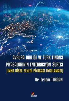 Avrupa Birliği ve Türk Finans Piyasalarının Entegrasyon Süreci & İMKB Hisse Senedi Piyasası Uygulaması