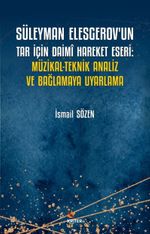 Süleyman Elesgerov'un Tar İçin Daimî Hareket Eseri: Müzikal-Teknik Analiz ve Bağlamaya Uyarlama