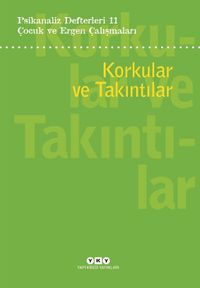 Psikanaliz Defterleri 11: Korkular Ve Takıntılar