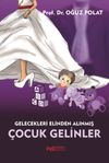 &Ccedil;ocuk Gelinler & Gelecekleri Elinden Alınmış Kız &Ccedil;ocukları