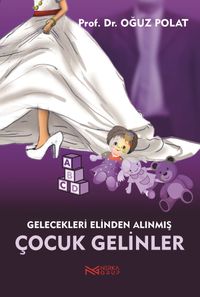 Çocuk Gelinler & Gelecekleri Elinden Alınmış Kız Çocukları