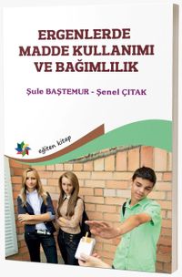 Ergenlerde Madde Kullanımı ve Bağımlılık 