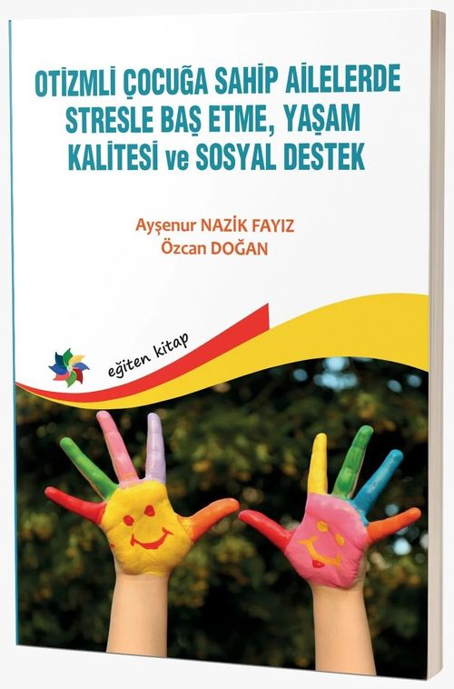 Otizmli Çocuğa Sahip Ailelerde Stresle Baş Etme, Yaşam Kalitesi ve Sosyal Destek 