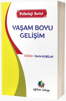 Yaşam Boyu Gelişim  “Psikoloji Serisi”