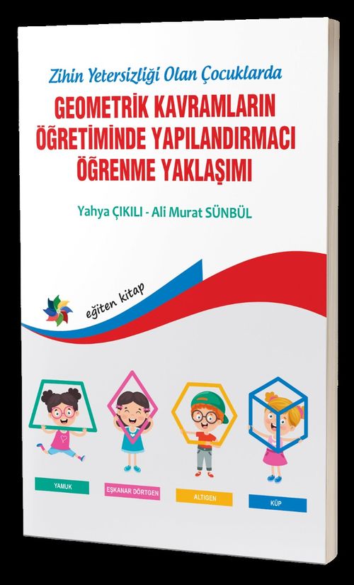 Zihinsel Yetersizliği Olan Çocuklarda Geometrik Kavramların Yapılandırmacı Öğrenme Yaklaşımı 