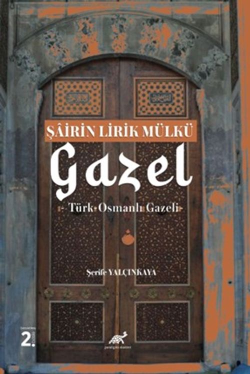 Şairin Lirik Mülkü: Gazel & Türk-Osmanlı Gazeli