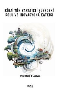İkigai’nin Yaratıcı İşlerdeki Rolü ve İnovasyona Katkısı