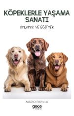 Köpeklerle Yaşama Sanatı & Anlamak ve Eğitmek