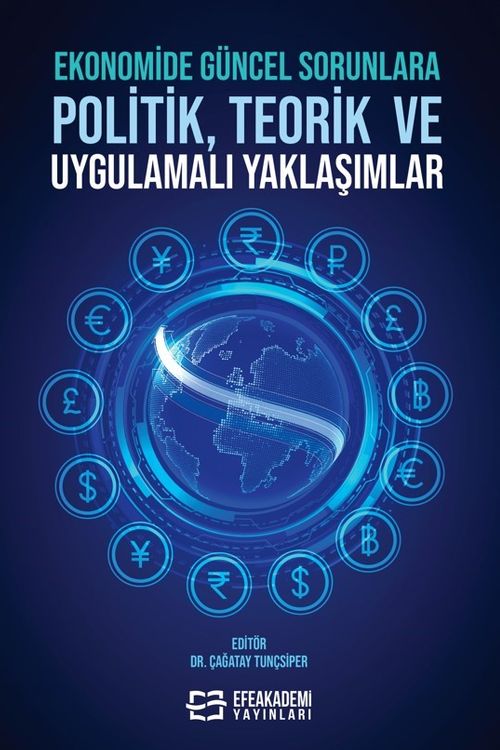 Ekonomide Güncel Sorunlara Politik, Teorik ve Uygulamalı Yaklaşımlar