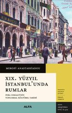 XIX. Yüzyıl  İstanbul'unda Rumlar & Pera Cemaatinin Toplumsal Kültürel Tarihi