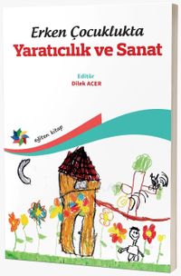 Erken Çocuklukta Yaratıcılık ve Sanat