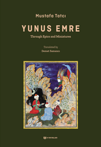 Yûnus Emre & Through Epics and Miniatures