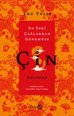 En Eski Çağlardan Günümüze Çin Kültürü
