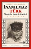 Amerikan Kaynaklarında İnanılmaz Türk Mustafa Kemal Atatürk