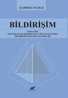 Bildirişim  Eskilerin - Mantıkçılar, Fıkıhçılar ve Belagatçilerin - Bildirişim Kuramına Katkıları