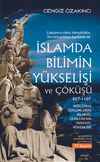 İslam'da Bilimin Y&uuml;kselişi ve &Ccedil;&ouml;k&uuml;ş&uuml; /827-1107