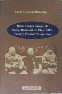 İkinci Dünya Savaşı'nda Stalin, Roosevelt ve Churchill'in Türkiye Üzerine Yazışmaları / 13-A-18