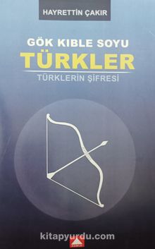 Gök Kıble Soyu Türkler  & Türklerin Şifresi 