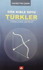 Gök Kıble Soyu Türkler  & Türklerin Şifresi 