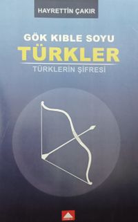 Gök Kıble Soyu Türkler  & Türklerin Şifresi 