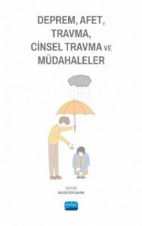 Deprem, Afet, Travma, Cinsel Travma ve Müdahaleler