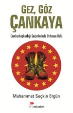 Gez, Göz Çankaya & Cumhurbaşkanlığı Seçimlerinde Ordunun Rolü
