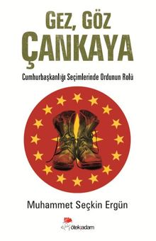 Gez, Göz Çankaya & Cumhurbaşkanlığı Seçimlerinde Ordunun Rolü