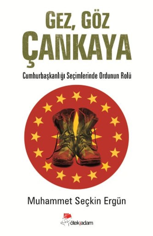 Gez, Göz Çankaya & Cumhurbaşkanlığı Seçimlerinde Ordunun Rolü