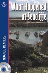 What Happened at Seacliffe +Audio (Nuance Readers Level–4)