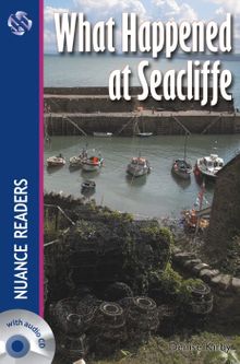 What Happened at Seacliffe +Audio (Nuance Readers Level–4)