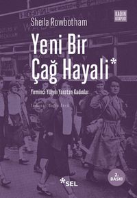 Yeni Bir Çağ Hayali & Yirminci Yüzyılı Yaratan Kadınlar