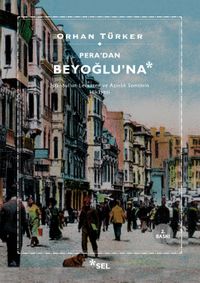 Pera'dan Beyoğlu'na & İstanbul'un Levanten ve Azınlık Semtinin Hikayesi
