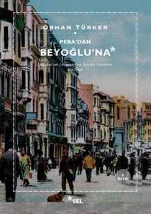 Pera'dan Beyoğlu'na & İstanbul'un Levanten ve Azınlık Semtinin Hikayesi