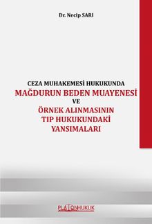 Ceza Muhakemesi Hukukunda Mağdurun Beden Muayenesi ve Örnek Alınmasının Tıp Hukukundaki Yansımaları