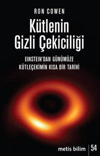 Kütlenin Gizli Çekiciliği & Einstein'dan Günümüze Kütleçekimin Kısa Bir Tarihi