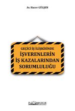 Geçici İş İlişkisinde İşverenlerin İş Kazalarından Sorumluluğu 