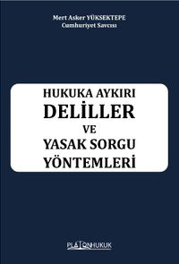Hukuka Aykırı Deliller ve Yasak Sorgu Yöntemleri