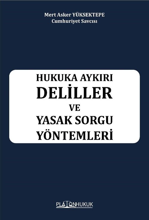 Hukuka Aykırı Deliller ve Yasak Sorgu Yöntemleri