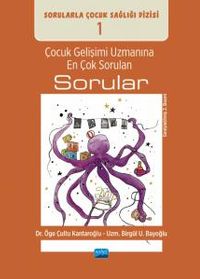 Çocuk Gelişimi Uzmanına En Çok Sorulan Sorular / Sorularla Çocuk Sağlığı Dizisi: 1