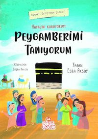 Hayalini Kuruyorum Peygamberimi Tanıyorum  (Birinci Kitap)