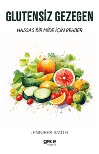 Glutensiz Gezegen & Hassas Bir Mide için Rehber