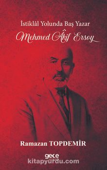 İstiklal Yolunda Baş Yazar Mehmed Âkif Ersoy